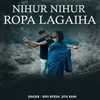 About Nihur Nihur Ropa Lagaiha Song